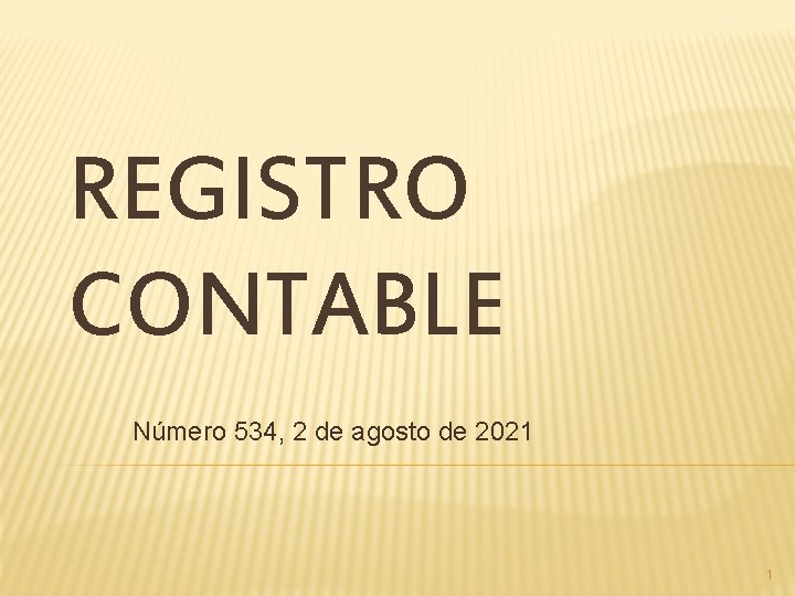 REGISTRO CONTABLE Número 534, 2 de agosto de 2021 1 