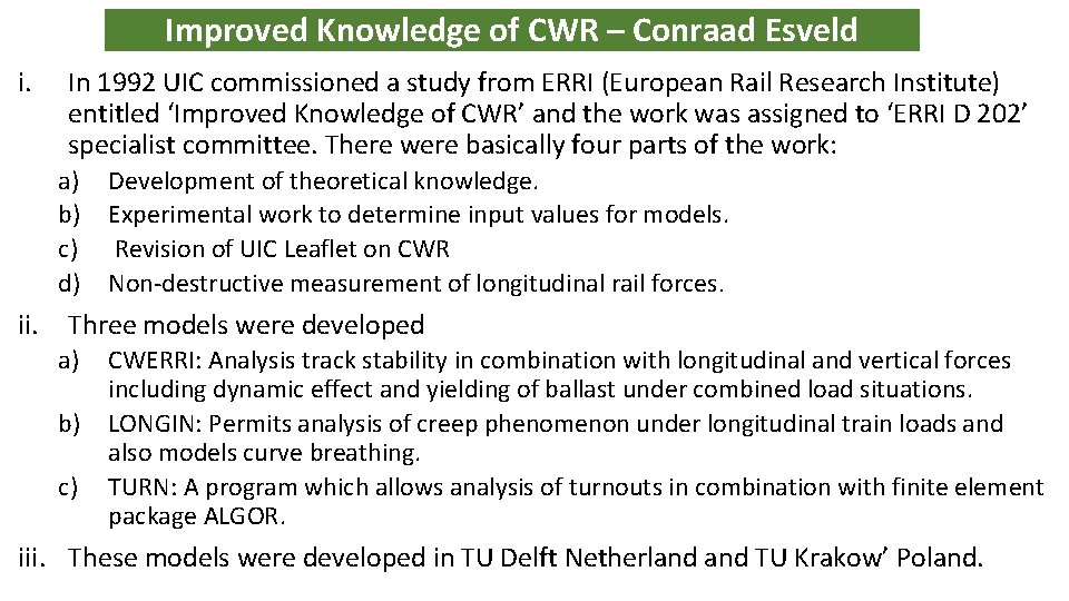 Improved Knowledge of CWR – Conraad Esveld i. In 1992 UIC commissioned a study