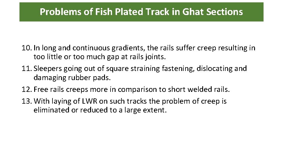 Problems of Fish Plated Track in Ghat Sections 10. In long and continuous gradients,