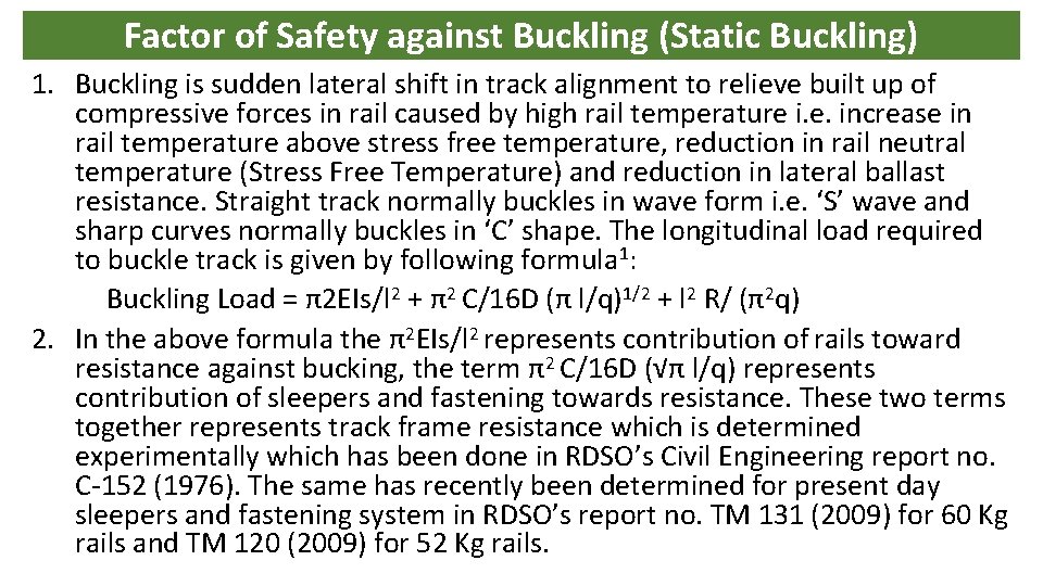 Factor of Safety against Buckling (Static Buckling) 1. Buckling is sudden lateral shift in