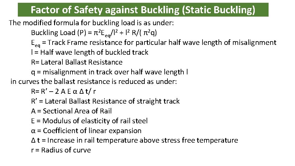 Factor of Safety against Buckling (Static Buckling) The modified formula for buckling load is