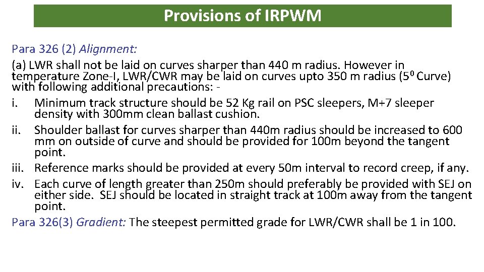 Provisions of IRPWM Para 326 (2) Alignment: (a) LWR shall not be laid on
