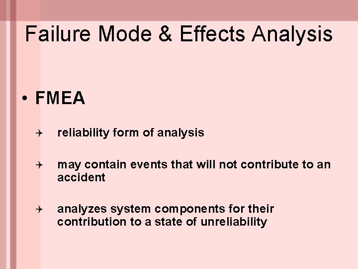 Failure Mode & Effects Analysis • FMEA Q reliability form of analysis Q may
