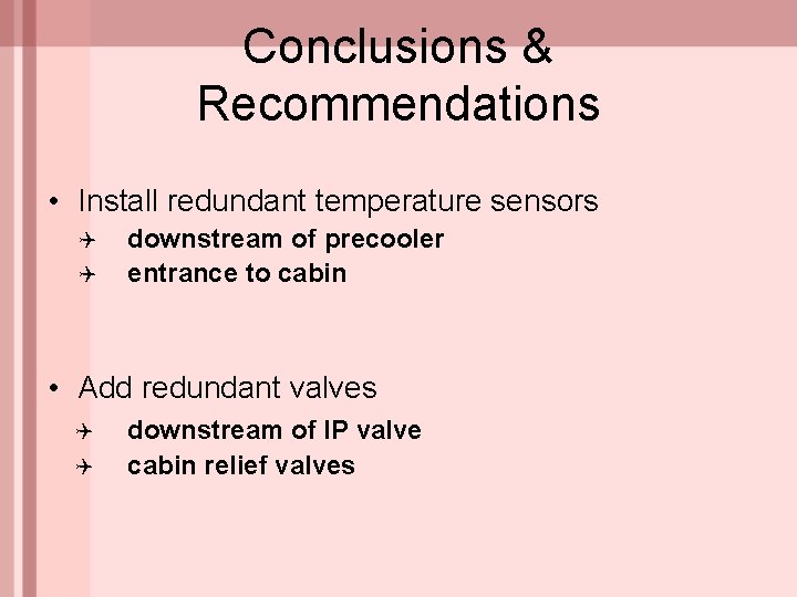 Conclusions & Recommendations • Install redundant temperature sensors Q Q downstream of precooler entrance