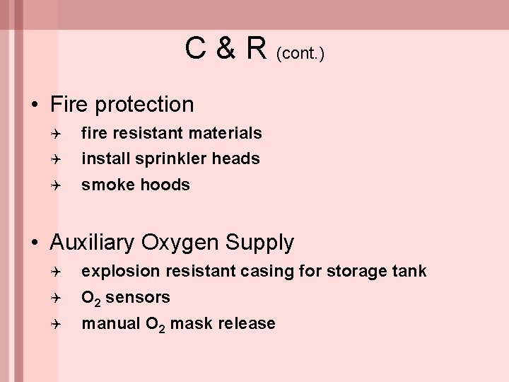 C & R (cont. ) • Fire protection Q fire resistant materials Q install