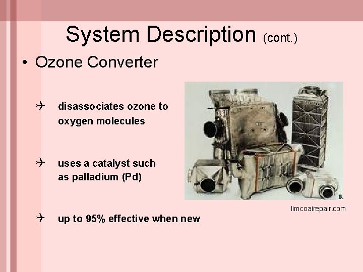 System Description (cont. ) • Ozone Converter Q disassociates ozone to oxygen molecules Q