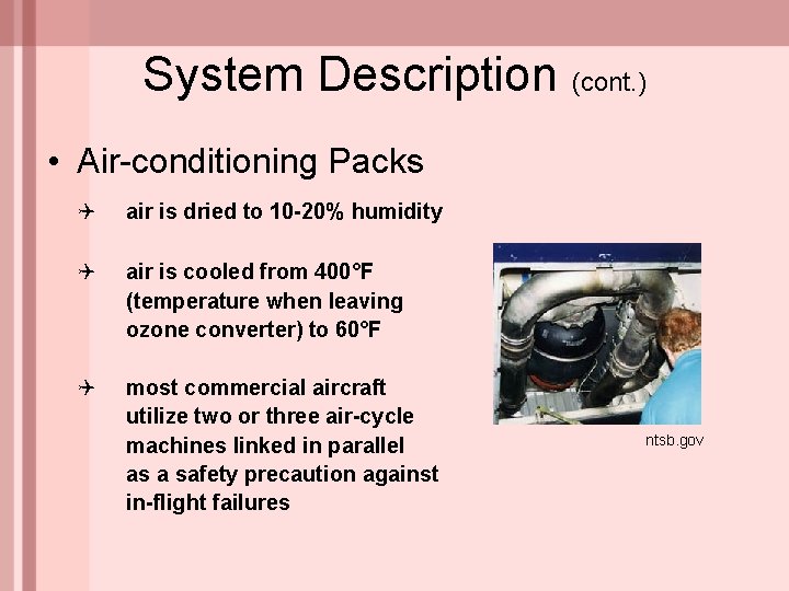 System Description (cont. ) • Air-conditioning Packs Q air is dried to 10 -20%