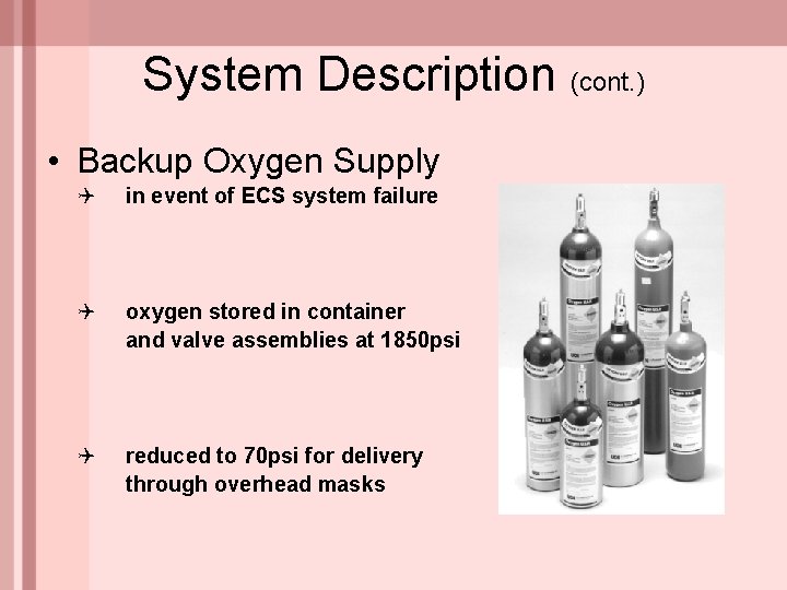 System Description (cont. ) • Backup Oxygen Supply Q in event of ECS system