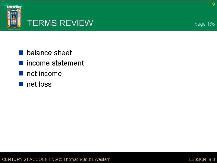 19 TERMS REVIEW n n page 166 balance sheet income statement net income net