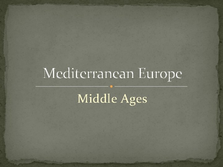 Mediterranean Europe Middle Ages 