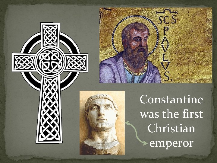 Constantine was the first Christian emperor 