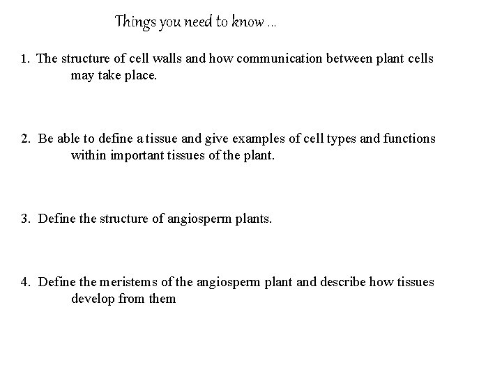 Things you need to know. . . 1. The structure of cell walls and