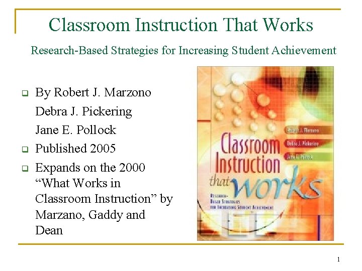 Classroom Instruction That Works Research-Based Strategies for Increasing Student Achievement q q q By