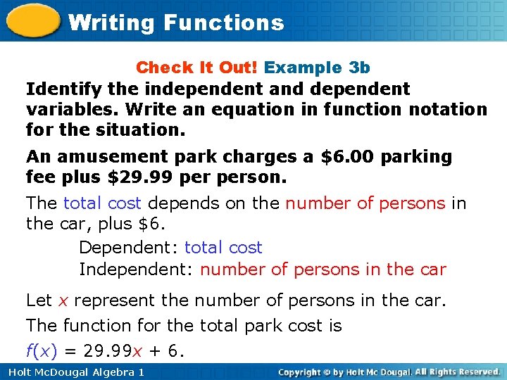 Writing Functions Check It Out! Example 3 b Identify the independent and dependent variables.