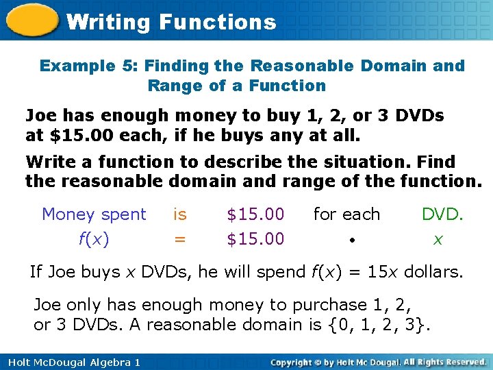 Writing Functions Example 5: Finding the Reasonable Domain and Range of a Function Joe