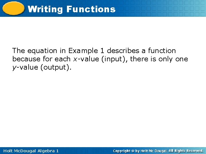 Writing Functions The equation in Example 1 describes a function because for each x-value