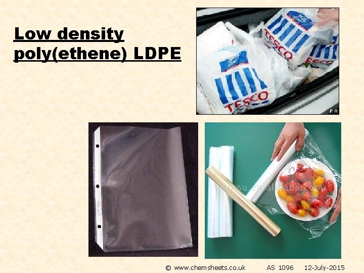 Low density poly(ethene) LDPE © www. chemsheets. co. uk AS 1096 12 -July-2015 