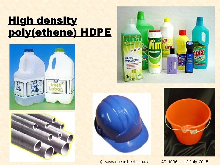 High density poly(ethene) HDPE © www. chemsheets. co. uk AS 1096 12 -July-2015 