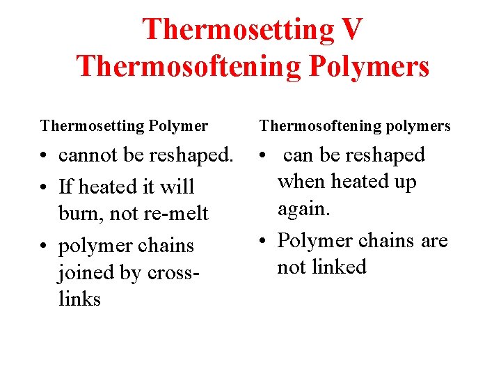 Thermosetting V Thermosoftening Polymers Thermosetting Polymer Thermosoftening polymers • cannot be reshaped. • If
