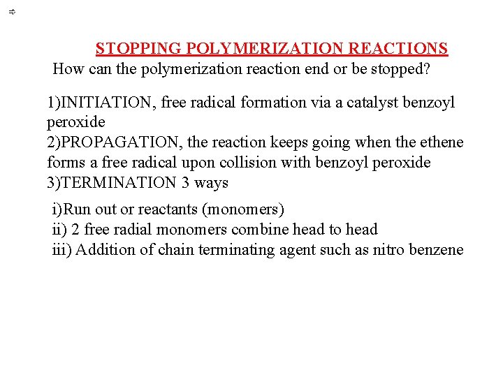 STOPPING POLYMERIZATION REACTIONS How can the polymerization reaction end or be stopped? 1)INITIATION, free