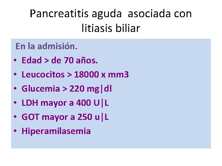 Pancreatitis aguda asociada con litiasis biliar En la admisión. • Edad > de 70