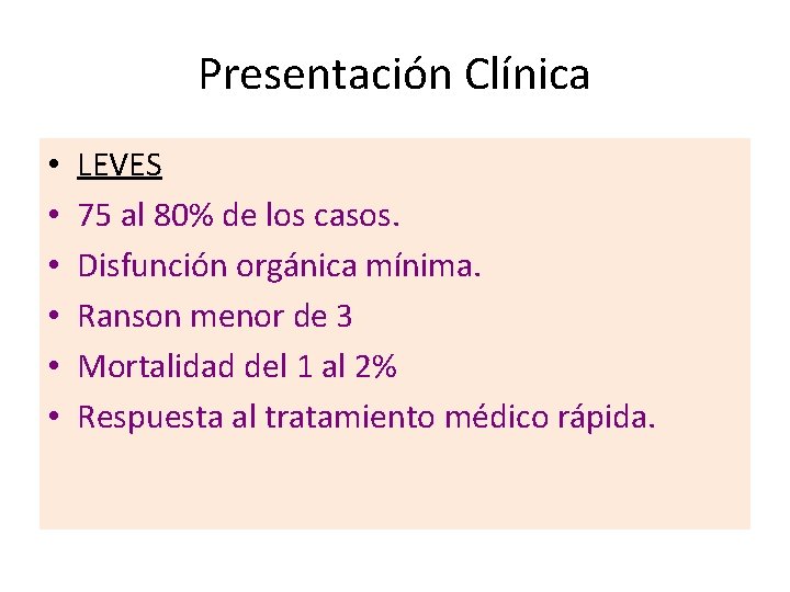 Presentación Clínica • • • LEVES 75 al 80% de los casos. Disfunción orgánica