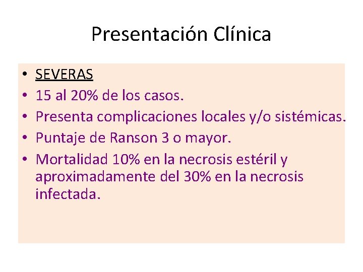 Presentación Clínica • • • SEVERAS 15 al 20% de los casos. Presenta complicaciones