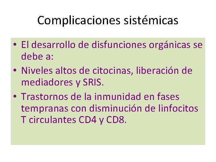 Complicaciones sistémicas • El desarrollo de disfunciones orgánicas se debe a: • Niveles altos