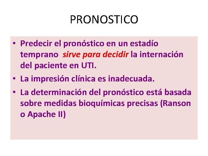 PRONOSTICO • Predecir el pronóstico en un estadío temprano sirve para decidir la internación