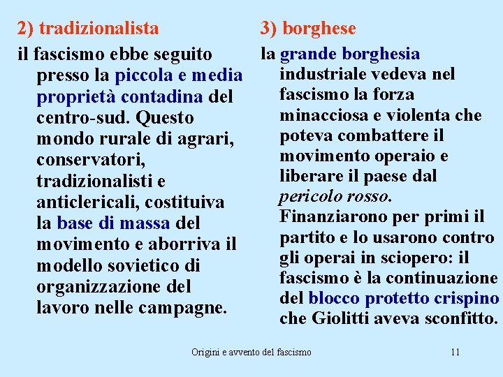 2) tradizionalista 3) borghese la grande borghesia il fascismo ebbe seguito industriale vedeva nel