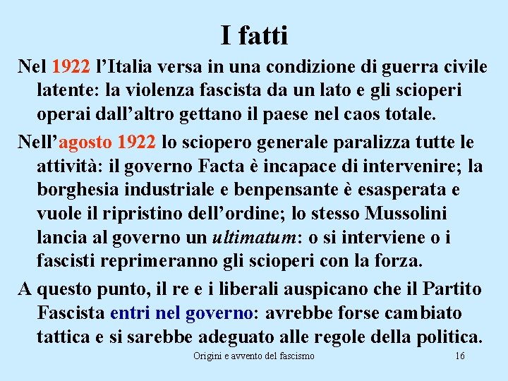 I fatti Nel 1922 l’Italia versa in una condizione di guerra civile latente: la