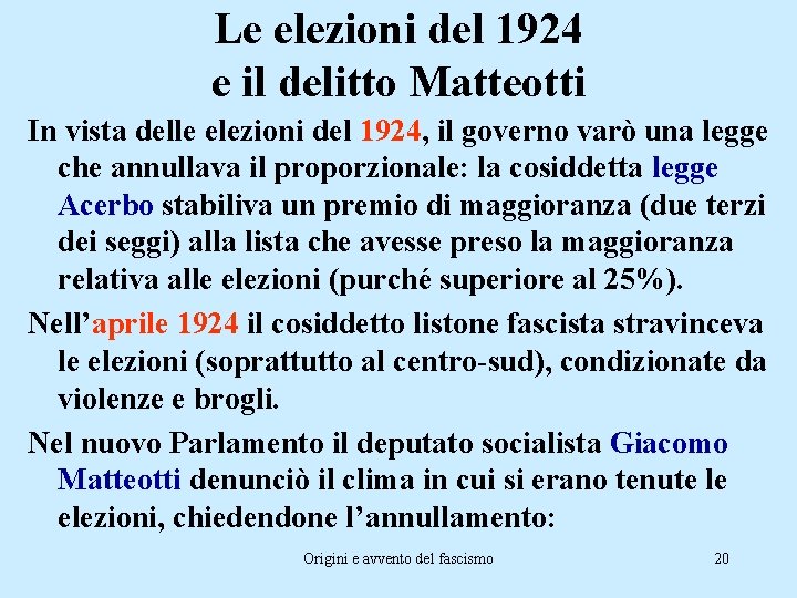 Le elezioni del 1924 e il delitto Matteotti In vista delle elezioni del 1924,