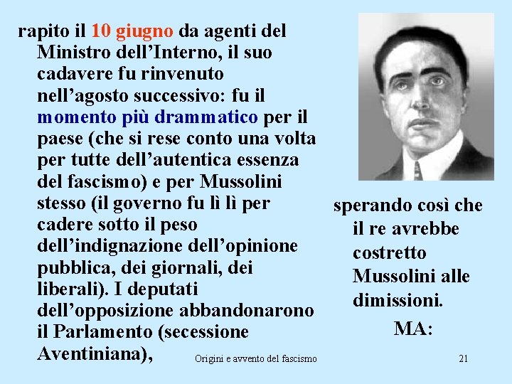 rapito il 10 giugno da agenti del Ministro dell’Interno, il suo cadavere fu rinvenuto