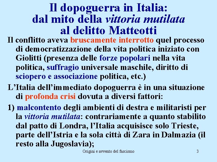 Il dopoguerra in Italia: dal mito della vittoria mutilata al delitto Matteotti Il conflitto