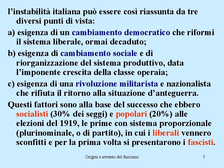 l’instabilità italiana può essere così riassunta da tre diversi punti di vista: a) esigenza