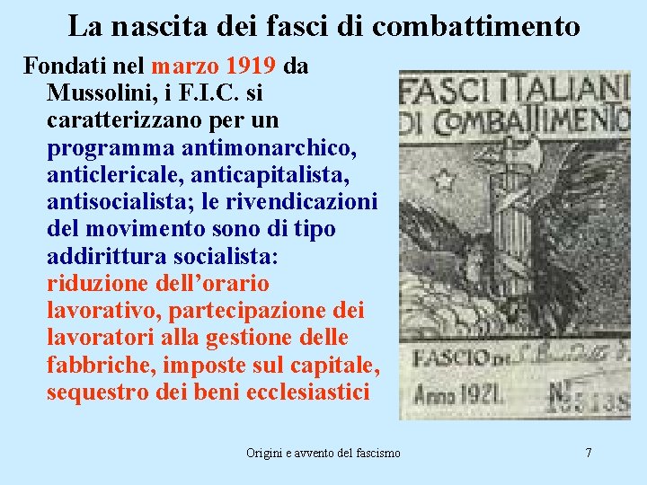 La nascita dei fasci di combattimento Fondati nel marzo 1919 da Mussolini, i F.
