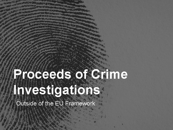 Proceeds of Crime Investigations Outside of the EU Framework 