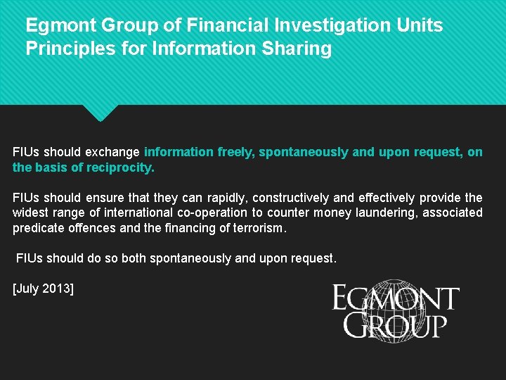 Egmont Group of Financial Investigation Units Principles for Information Sharing FIUs should exchange information