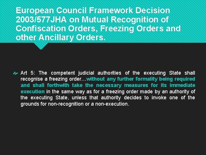 European Council Framework Decision 2003/577 JHA on Mutual Recognition of Confiscation Orders, Freezing Orders