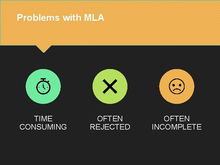 Problems with MLA TIME CONSUMING OFTEN REJECTED OFTEN INCOMPLETE 