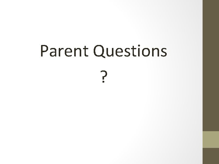 Parent Questions ? 