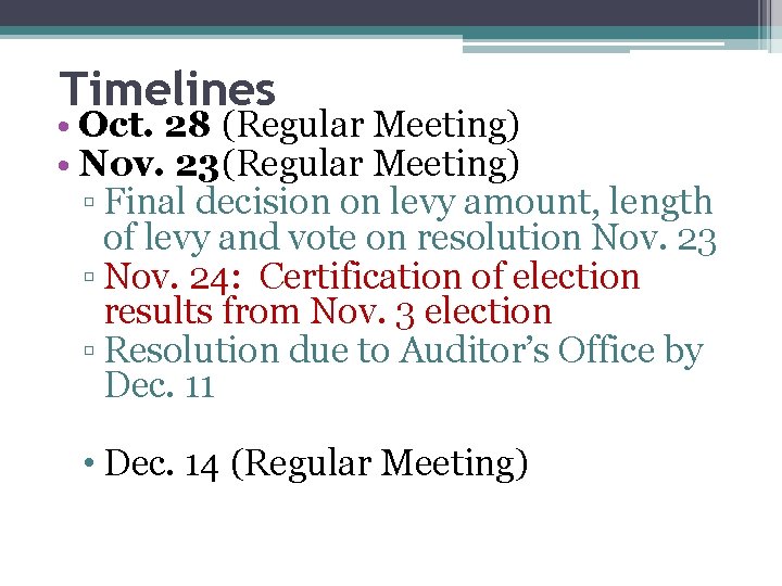 Timelines • Oct. 28 (Regular Meeting) • Nov. 23(Regular Meeting) ▫ Final decision on