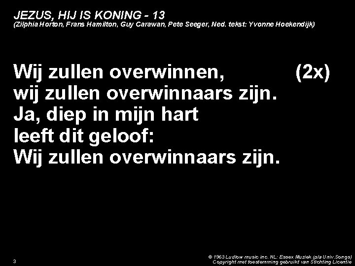 JEZUS, HIJ IS KONING - 13 (Zilphia Horton, Frans Hamilton, Guy Carawan, Pete Seeger,