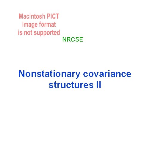 NRCSE Nonstationary covariance structures II 