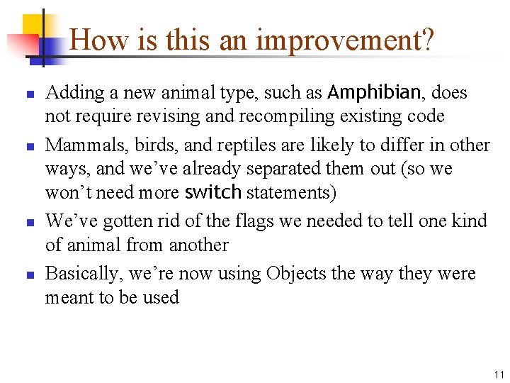 How is this an improvement? n n Adding a new animal type, such as