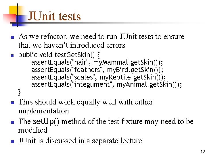 JUnit tests n n n As we refactor, we need to run JUnit tests