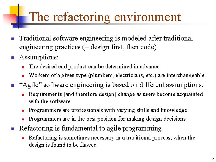 The refactoring environment n n Traditional software engineering is modeled after traditional engineering practices