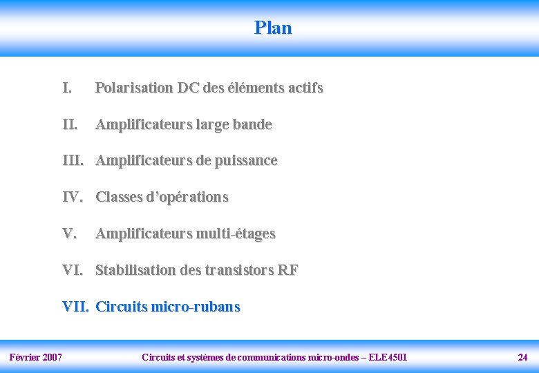 Plan I. Polarisation DC des éléments actifs II. Amplificateurs large bande III. Amplificateurs de