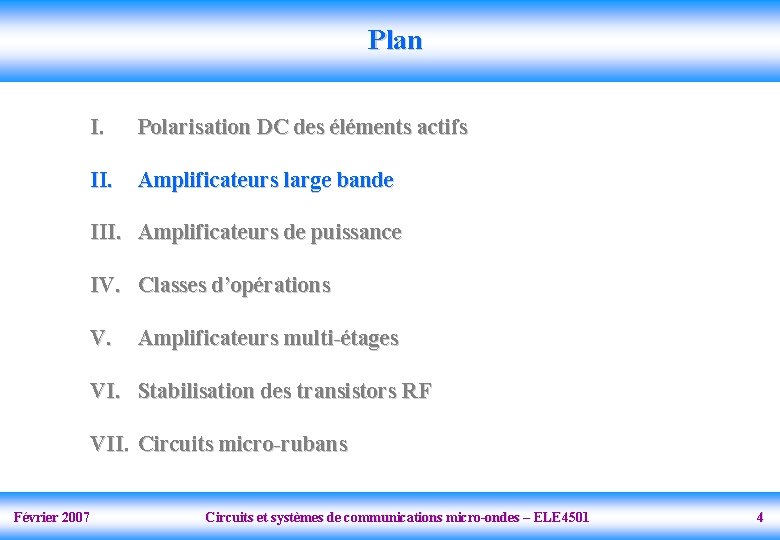 Plan I. Polarisation DC des éléments actifs II. Amplificateurs large bande III. Amplificateurs de