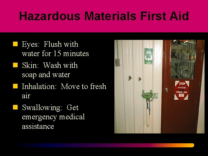 Hazardous Materials First Aid n Eyes: Flush with water for 15 minutes n Skin:
